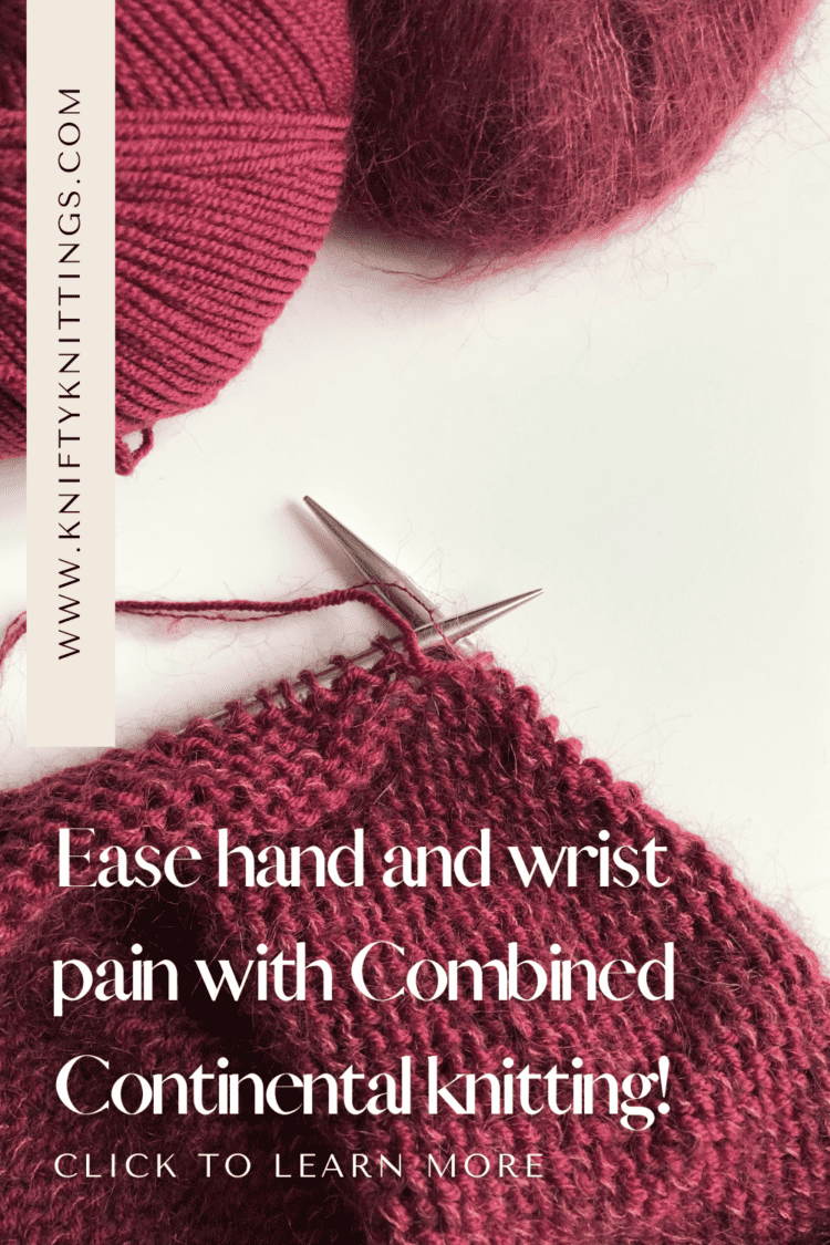 Combined Continental Knitting for Hand Pain Knifty Knittings